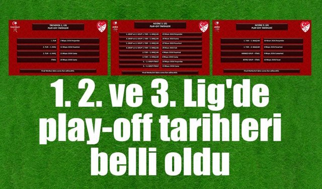 1., 2. ve 3. Lig'de play-off tarihleri belli oldu