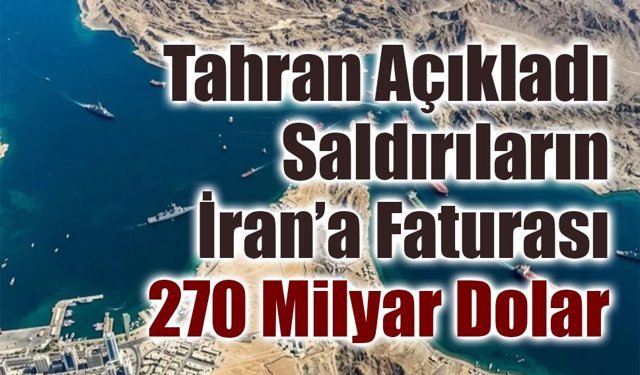 İran: ABD ve İsrail saldırılarının faturası 270 milyar dolar