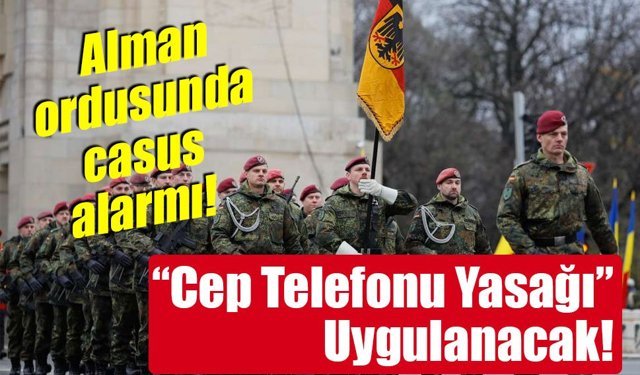 Alman Ordusunda “Cep Telefonu Yasağı” Uygulanacak!