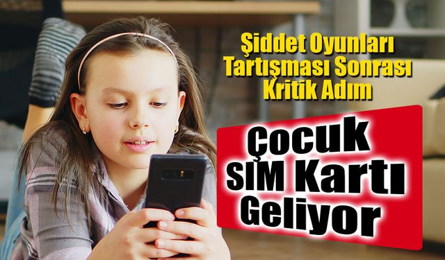 18 Yaş Altına Yeni Düzenleme: “Çocuk Hattı” Geliyor