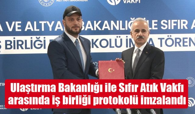 Ulaştırma ve Altyapı Bakanlığı’ndan Sıfır Atık Vakfı ile stratejik ortaklık