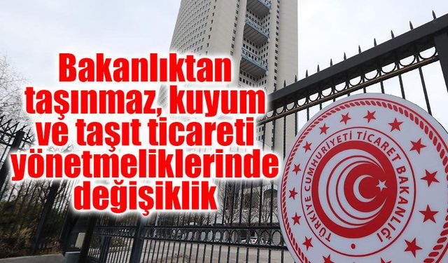Ticaret Bakanlığı’ndan üç sektörü ilgilendiren kritik düzenleme