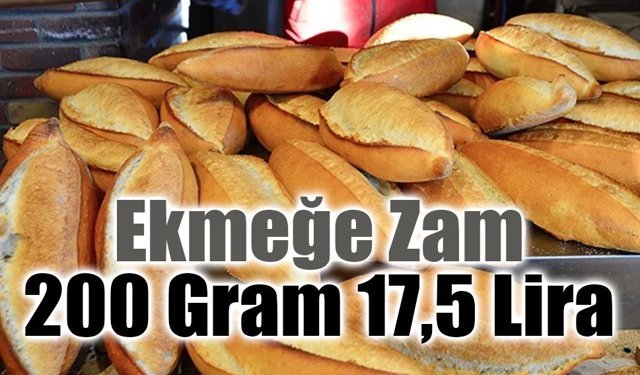 Türkiye’de Ekmeğe Zam: 200 Gram Ekmek 17,5 Lira Oldu