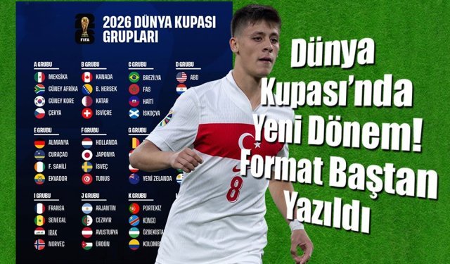 2026 Dünya Kupası yeni formatıyla nasıl olacak?