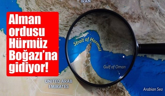 Gerilim tırmanıyor: Almanya ordusu Hürmüz için plan yapıyor