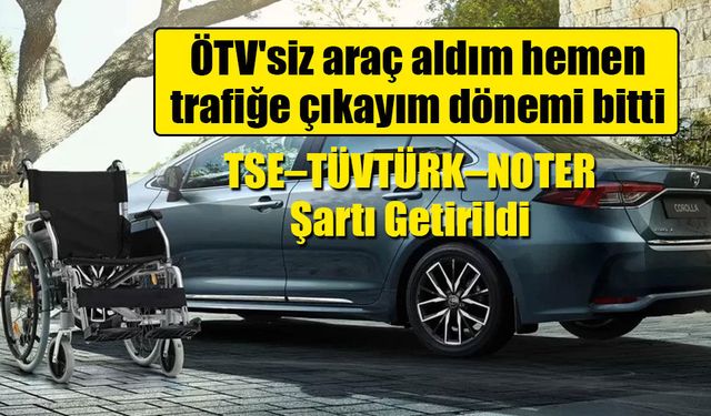 ÖTV'siz araçta trafiğe çıkış için üç aşamalı süreç mecburi!