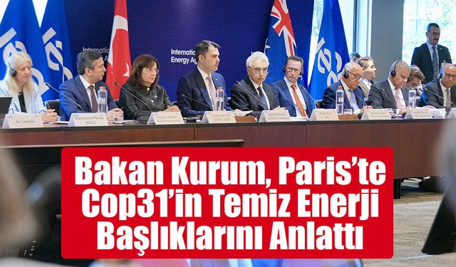Bakan Kurum, Paris’te 50’den Fazla Ülkenin Temsilcilerine  Cop31’in Temiz Enerji Başlıklarını Anlattı