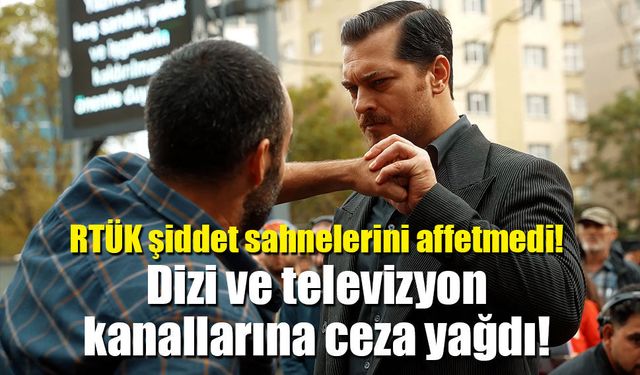 RTÜK şiddet sahnelerini affetmedi! Dizi ve televizyon kanallarına ceza yağdı!