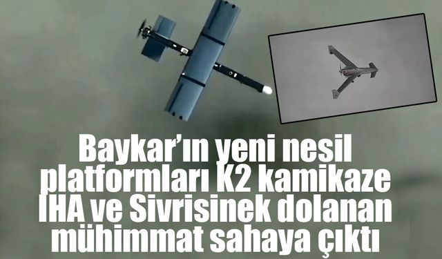 Baykar’ın yeni nesil platformları K2 kamikaze İHA ve Sivrisinek dolanan mühimmat sahaya çıktı
