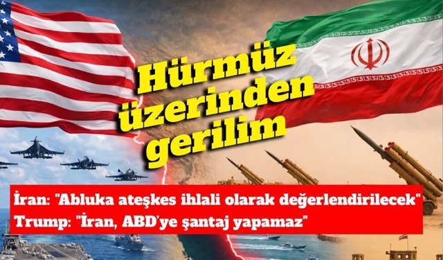 Hürmüz’de restleşme: İran “abluka ihlal” dedi, Trump’tan yanıt gecikmedi