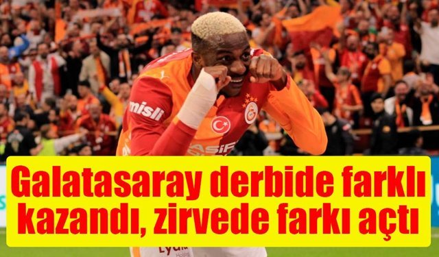 Galatasaray derbide farklı kazandı, zirvede farkı açtı