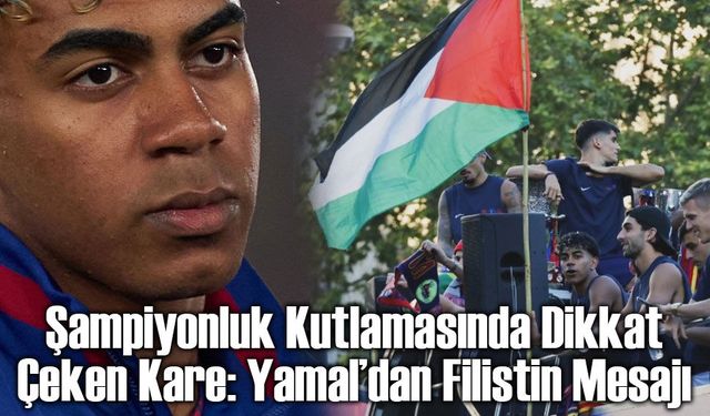 Lamine Yamal’dan Filistin Mesajı: Barcelona’nın Şampiyonluk Kutlamasına Damga Vurdu