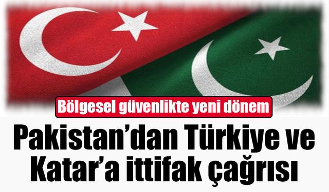 Pakistan’dan Türkiye ve Katar’a ittifak çağrısı