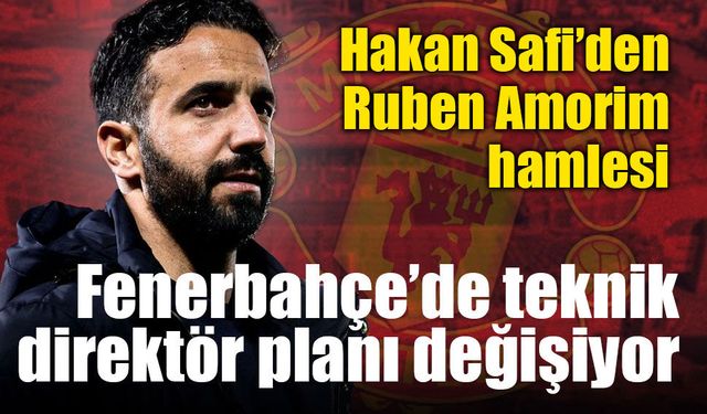 Fenerbahçe’de teknik direktör planı değişiyor! Ruben Amorim, Fenerbahçe yolunda mı?
