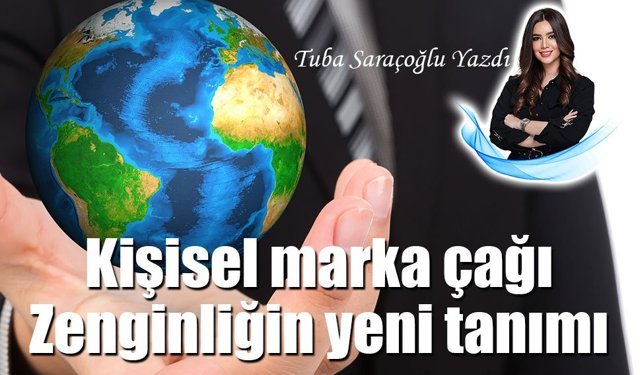 Kişisel marka çağı: Zenginliğin yeni tanımı