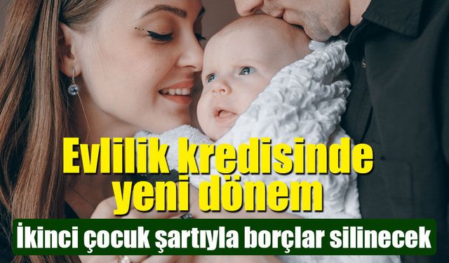 İkinci çocuk şartıyla borçlar silinecek: Evlilik kredisinde yeni dönem