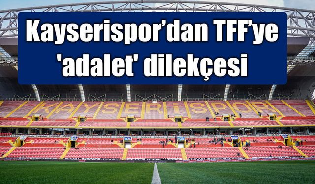 Kayserispor’dan TFF’ye 'adalet' dilekçesi