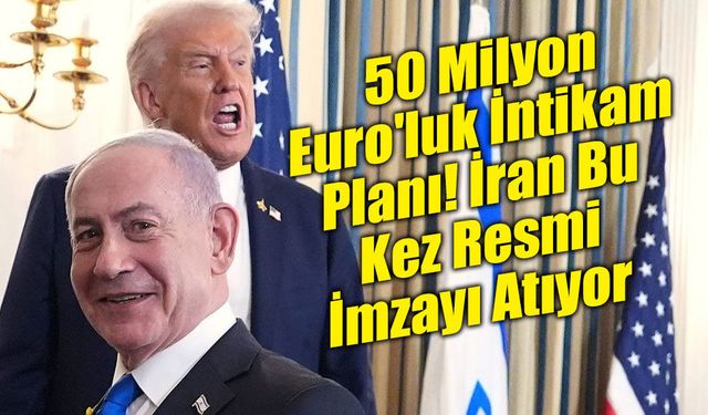 İran’dan Trump ve Netanyahu İçin 50 Milyon Euro’luk "Yasal" Suikast Tasarısı