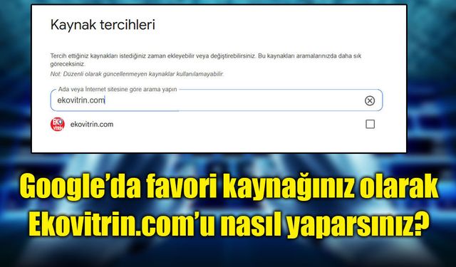 Google’da favori kaynağınız olarak Ekovitrin.com’u nasıl yaparsınız?