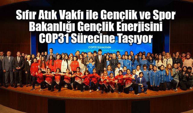 Sıfır Atık Vakfı ile Gençlik ve Spor Bakanlığı Gençlik Enerjisini COP31 Sürecine Taşıyor