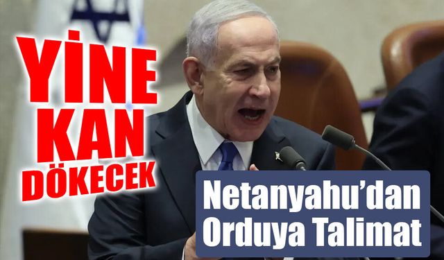 Netanyahu’dan Orduya Talimat: "Lübnan'a Saldırıları Artırın, Gaza Basın"