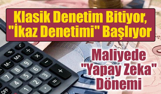 Maliyede "Yapay Zeka" Dönemi: Vergi Cezası Öncesi Erken Uyarı Sistemi Geliyor!