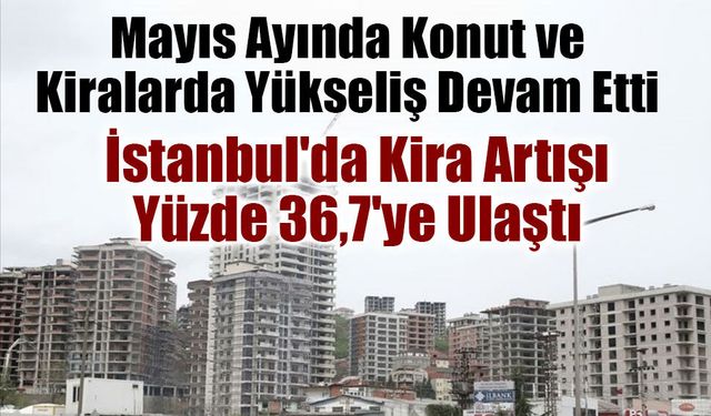 Konut Fiyatlarında Artış Sürüyor: Yıllık Yükseliş Yüzde 24,5'e Ulaştı