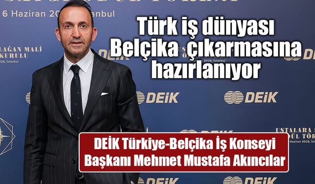 Türk iş dünyası Belçika  çıkarmasına hazırlanıyor