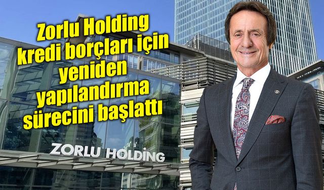 Zorlu Grubu'ndan finansal yeniden yapılandırma kararı
