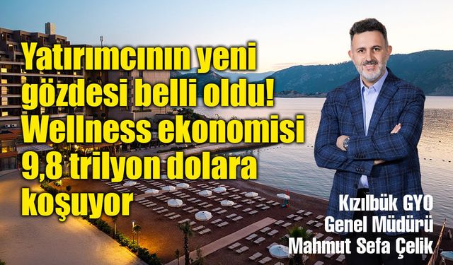Kızılbük GYO Genel Müdürü Mahmut Sefa Çelik: "Tatil anlayışı değişiyor"