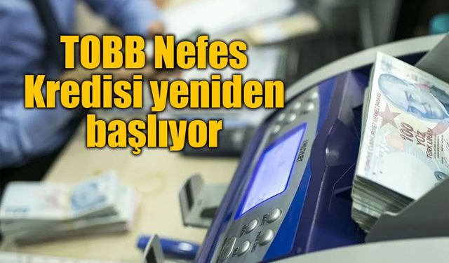TOBB Nefes Kredisi yeniden başlıyor