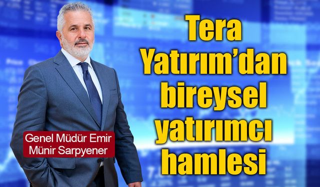 Tera Yatırım’dan bireysel yatırımcı hamlesi