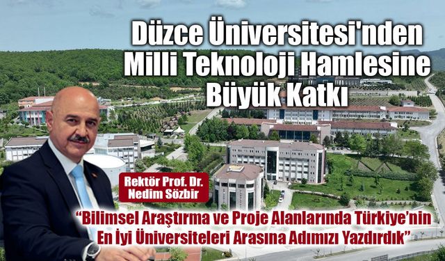 Düzce Üniversitesi'nden Milli Teknoloji Hamlesine Büyük Katkı