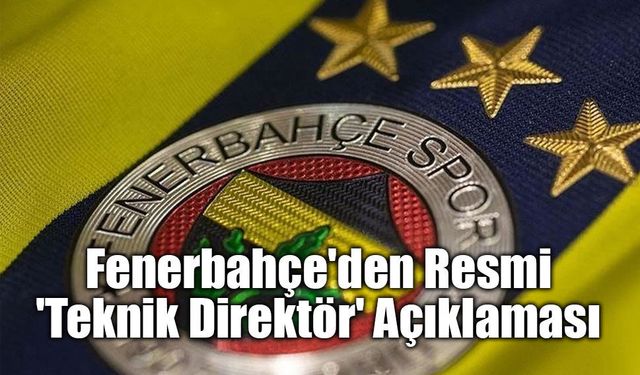 Fenerbahçe'den Resmi 'Teknik Direktör' Açıklaması