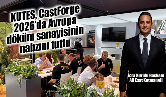 KUTES, CastForge 2026’da Avrupa döküm sanayisinin nabzını tuttu