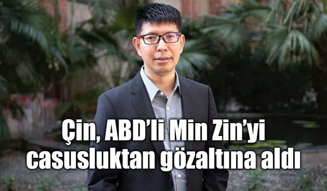 Çin ve ABD Arasında Yeni Casusluk Krizi: Ünlü Düşünce Kuruluşu Lideri Gözaltında!