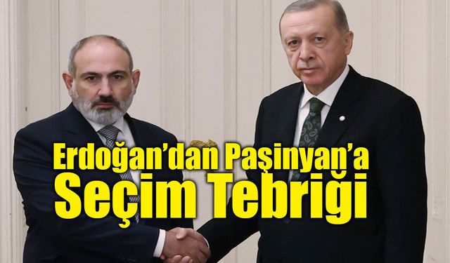 Erdoğan’dan Paşinyan’a Seçim Tebriği: "Stratejik Vizyonunuza İnancım Tam"
