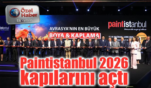 Avrasya’nın en büyük boya ham maddeleri ve kaplama fuarı Paıntistanbul 2026 kapılarını açtı