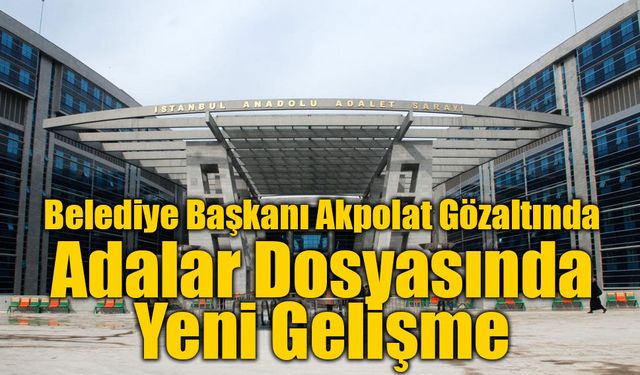 Adalar Belediyesi’ne Rüşvet Operasyonu: Başkan Dahil 41 Gözaltı