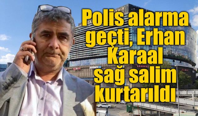 Erhan Karaal operasyonla kurtarıldı: Kaçırılma olayında gözaltı sayısı 8'e yükseldi