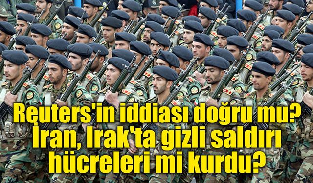 İran Devrim Muhafızları Irak'ta kurduğu gizli hücreler ile Körfez ülkelerine mi saldıracak?