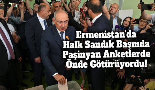 Ermenistan'da Halk Sandık Başında, Paşinyan Anketlerde Önde!