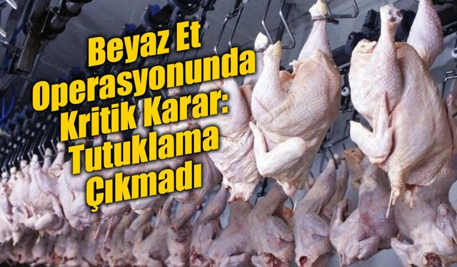 Beyaz Et Soruşturmasında 29 Şüpheliye Adli Kontrol Kararı