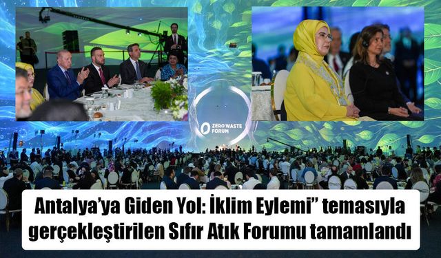 Antalya’ya Giden Yol: İklim Eylemi” temasıyla gerçekleştirilen Sıfır Atık Forumu tamamlandı