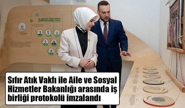 Sıfır Atık Vakfı ile Aile ve Sosyal Hizmetler Bakanlığı’ndan Aile Odaklı Sürdürülebilirlik Hamlesi