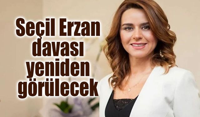 Seçil Erzan Davası Yeniden Görülecek: İlk Duruşma 11 Eylül'de