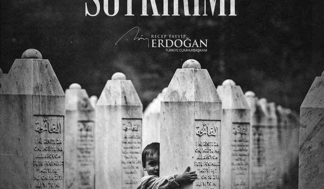 Cumhurbaşkanı Erdoğan: 'Srebrenitsa'yı asla unutmayacağız'