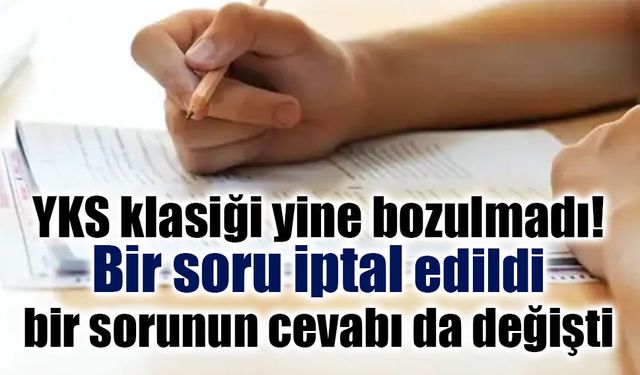 YKS'de kritik karar: Bir soru iptal edildi, bir sorunun cevabı değiştirildi
