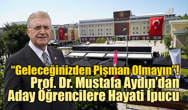 Prof. Dr. Mustafa Aydın’dan Üniversite Tercihi Yapacak Gençlere Altın Değerinde Tavsiyeler