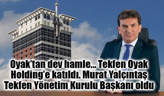Tekfen Holding'de Devir Teslim: Yeni Yönetim Kurulu Başkanı Prof. Dr. Murat Yalçıntaş Oldu!
